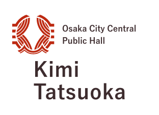 Osaka City Central Public Hall Kimi Tatsuoka(たつおか きみ)